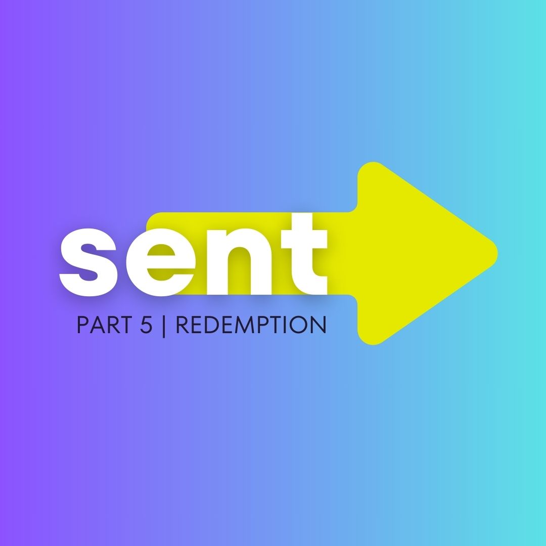 Sent | Part 5 | Redemption