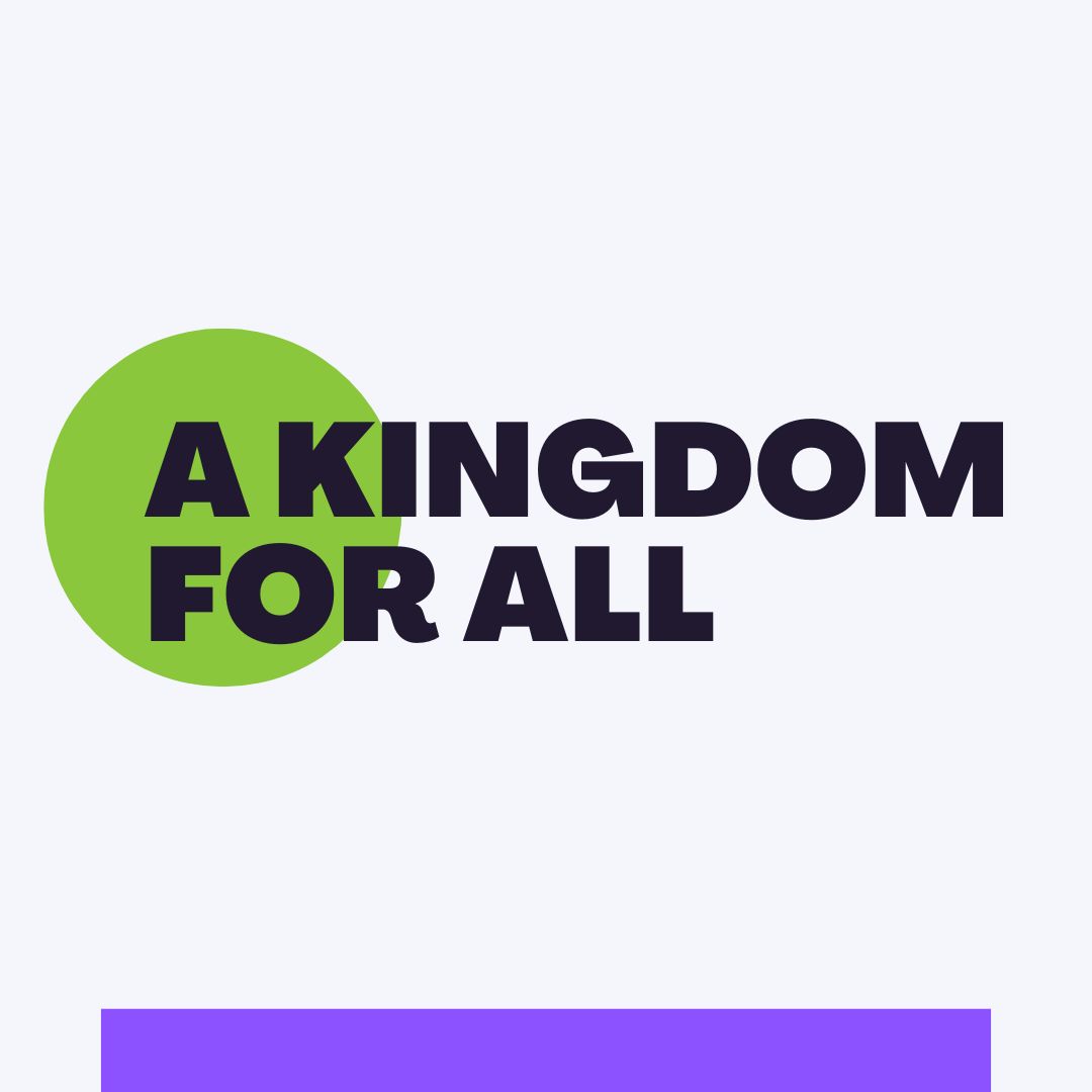 A Kingdom for All