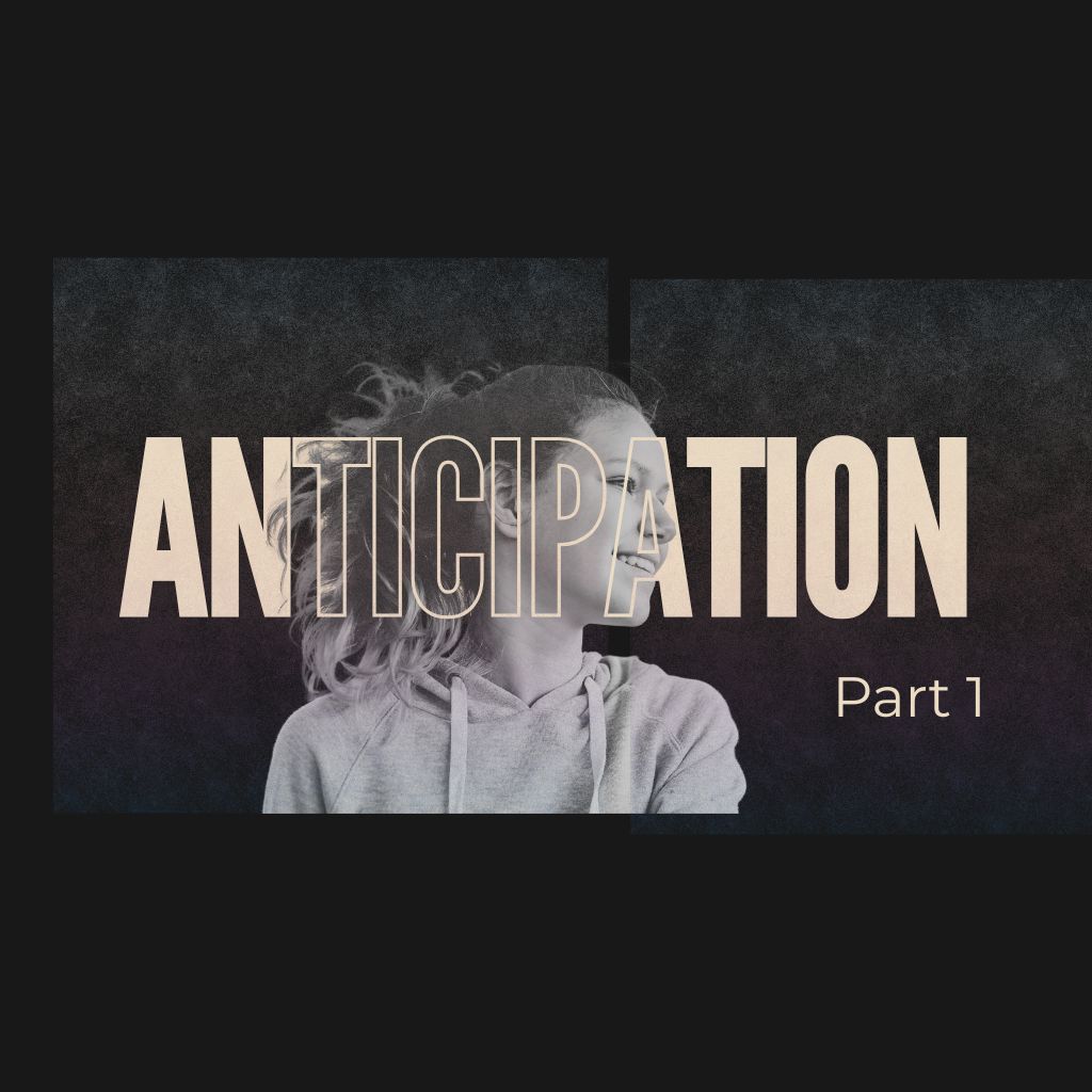 Anticipation | Part 1 | Martha & Mary